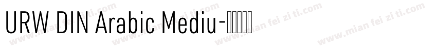 URW DIN Arabic Mediu字体转换